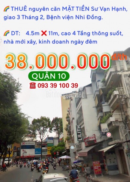 THUÊ NGUYÊN CĂN: từ 30.000.000 Đ/TH - MẶT TIỀN QUẬN 10 - ĐỊNH VỊ DỄ TÌM, KINH DOANH SẦM UẤT. LH: