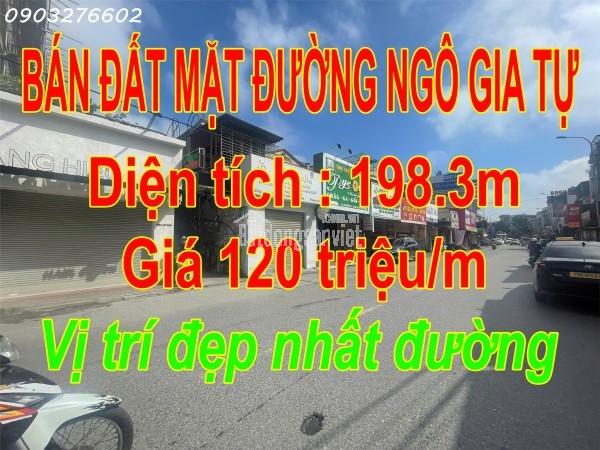 Bán nhà mặt đường tại Ngô Gia Tự, 198m2, Giá cực tốt chỉ 120 triệu/m2,