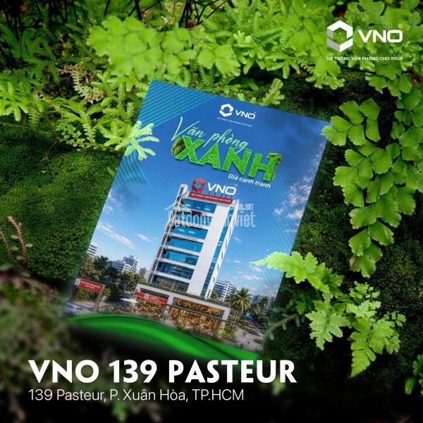VNO 139 Pasteur - Văn phòng xanh giá tốt – bàn giao nhanh, tối ưu vận hành