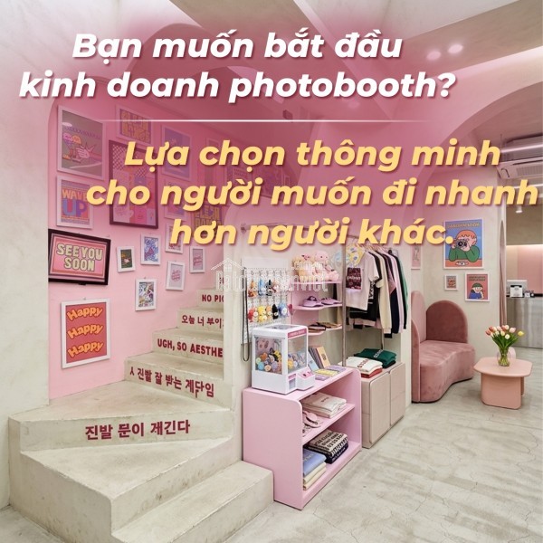 CHÍNH CHỦ SANG NHƯỢNG TIỆM PHOTOBOOTH - VỊ TRÍ ĐẸP TRUNG TÂM CẦN THƠ