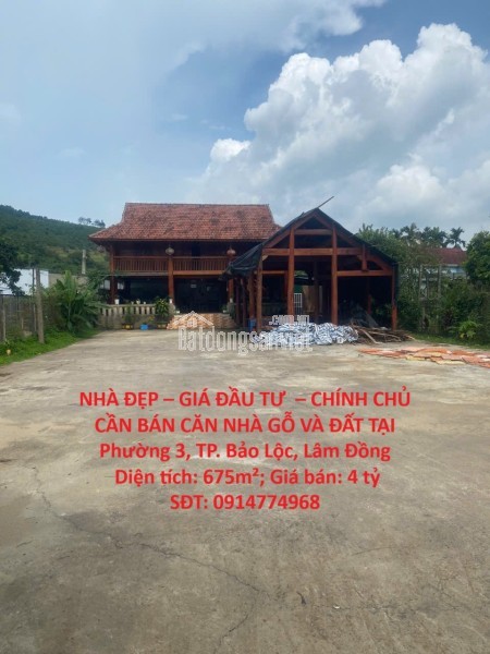 NHÀ ĐẸP – GIÁ ĐẦU TƯ  – CHÍNH CHỦ CẦN BÁN CĂN NHÀ GỖ VÀ ĐẤT TẠI Phường 3, TP. Bảo Lộc, Lâm Đồng