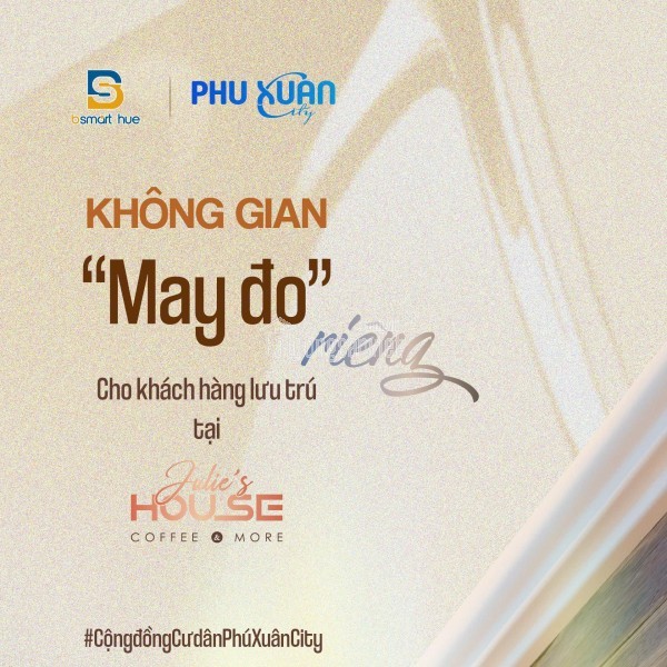 💎 KHÔNG GIAN “MAY ĐO” RIÊNG – TINH TẾ - HIỆN ĐẠI TẠI JULIE’S HOUSE | CƯ DÂN PHÚ XUÂN CITY